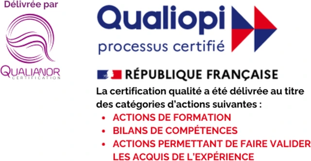 Certifié Qualiopi, processus certifié, République française. Certification délivrée par QUALIANOR CERTIFICATION. La certification qualité a été délivrée au titre des catégories d'actions suivantes : actions de formation, bilans de compétences et validation des acquis de l'expérience (VAE).